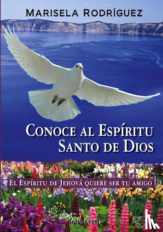 Rodriguez, Marisela - Conoce Al Espiritu Santo de Dios - El Espiritu de Jehova Quiere Ser Tu Amigo