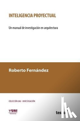 Fernández, Roberto - Inteligencia proyectual: Un manual de investigación en arquitectura