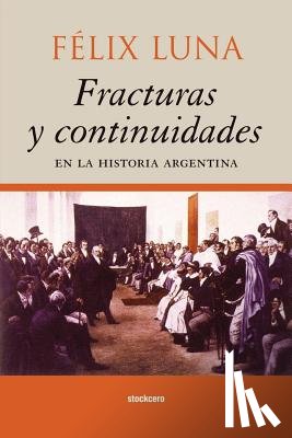 Felix Luna - Fracturas Y Continuidades En La Historia Argentina