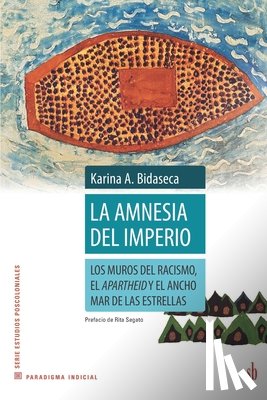 Bidaseca, Karina A - La amnesia del imperio