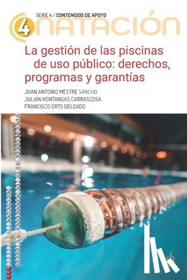 Hontangas, Julian - La gestión de las piscinas de uso público: Derechos, programas y garantías