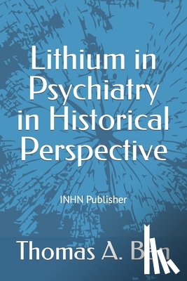 Angst, Jules, Blackwell, Barry, Gershon, Samuel - Lithium in Psychiatry in Historical Perspective