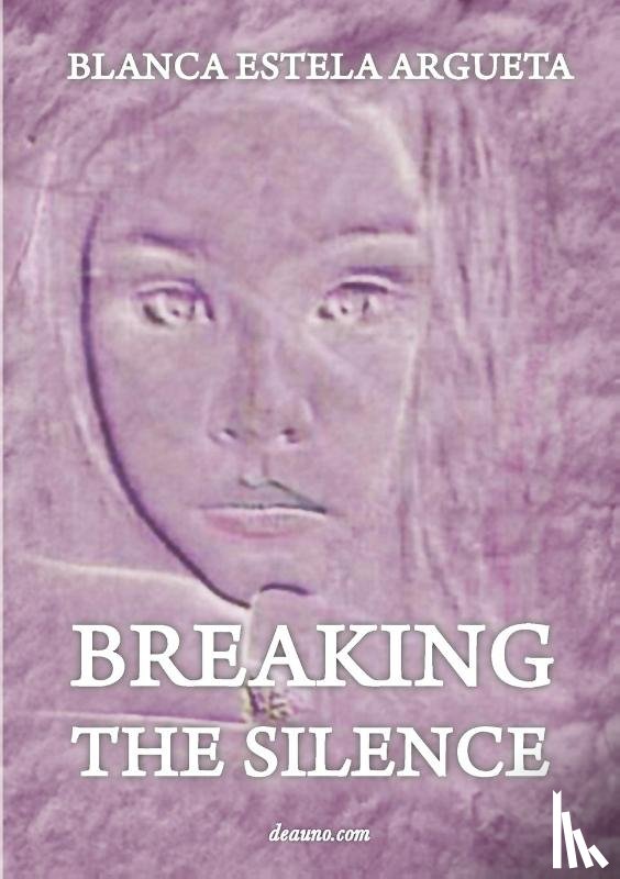 Argueta, Blanca - Breaking the Silence
