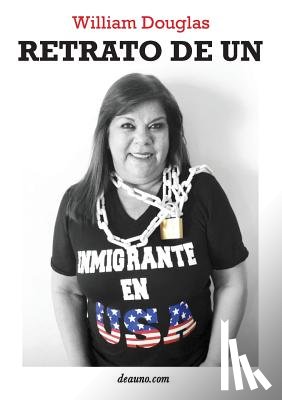 Douglas, William - Retrato de un inmigrante en USA