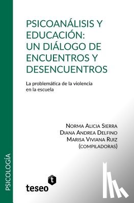 Delfino, Diana Andrea - Psicoanálisis y educación: un diálogo de encuentros y desencuentros: La problemática de la violencia en la escuela