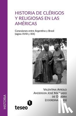 Machado de Oliveira, Anderson José - Historia de clérigos y religiosas en las Américas: Conexiones entre Argentina y Brasil (siglos XVIII y XIX)