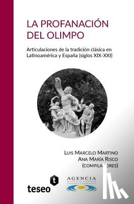 Risco, Ana María - La profanación del Olimpo: Articulaciones de la tradición clásica en Latinoamérica y España (siglos XIX-XXI)