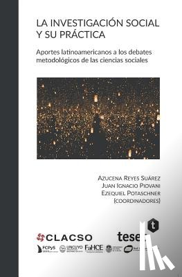 Piovani, Juan Ignacio - La investigación social y su práctica: Aportes latinoamericanos a los debates metodológicos de las ciencias sociales