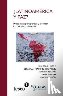 Hatzky, Christine - ¿Latinoamérica y paz?: Propuestas para pensar y afrontar la crisis de la violencia