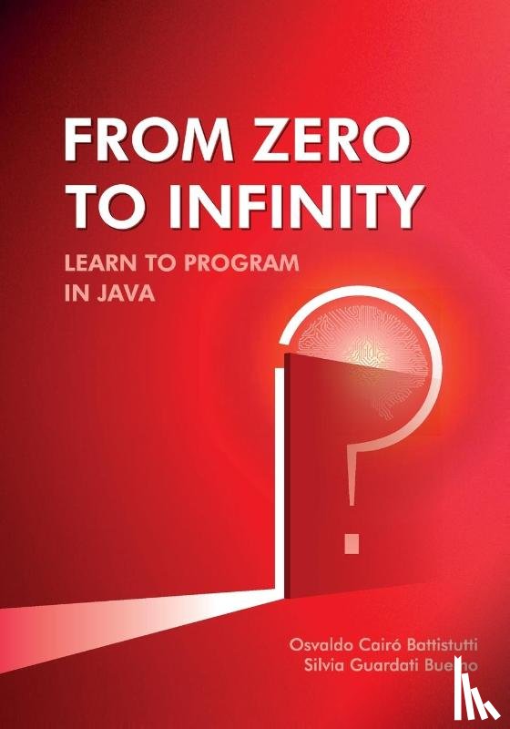 Cairo Battistutti, Osvaldo, Guardati Buemo, Silvia - From Zero to Infinity. Learn to Program in Java