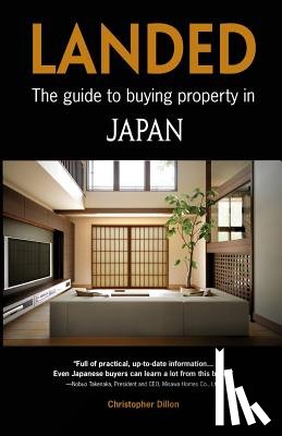 Dillon, Christopher - Landed: The Guide to Buying Property in Japan