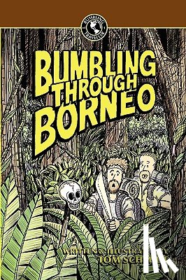 Schmidt, Thomas A - Bumbling Through Borneo