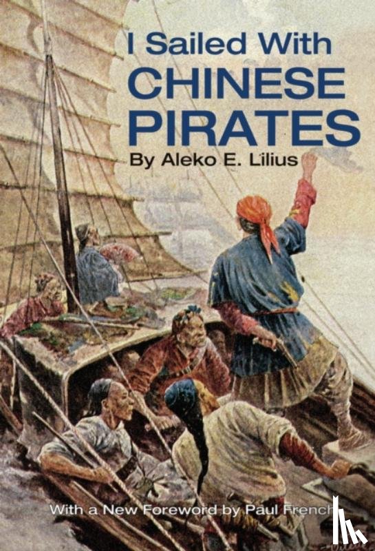 Lilius, Aleko E. - I Sailed with Chinese Pirates
