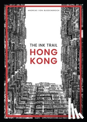 Von Buddenbrock, Andreas - The Ink Trail - Hong Kong