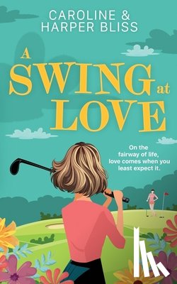 Bliss, Harper, Bliss, Caroline - A Swing at Love