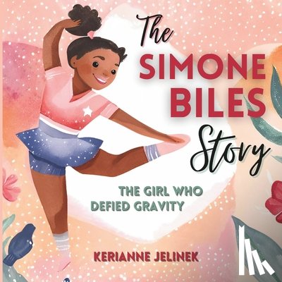 Jelinek, Kerianne - The Simone Biles Story