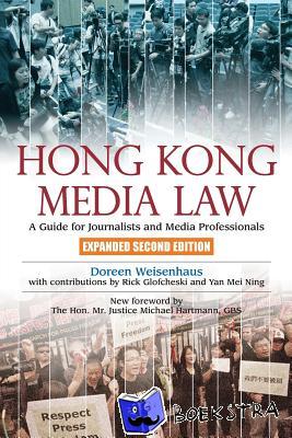 Weisenhaus, Doreen, Glofcheski, Rick, Yan, Mei Ning - Hong Kong Media Law - A Guide for Journalists and Media Professionals 2e