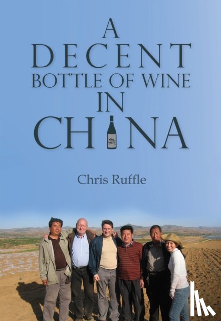 Ruffle, Chris - A Decent Bottle of Wine in China