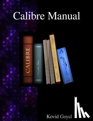 Goyal, Kovid - Calibre Manual