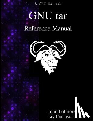 Fenlason, Jay - GNU tar Reference Manual: GNU tar: an archiver tool