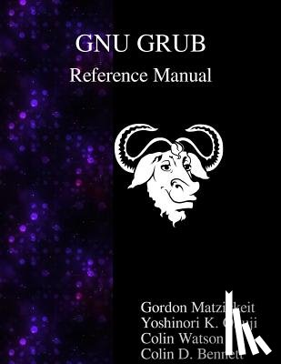 Okuji, Yoshinori K., Watson, Colin, Bennett, Colin D. - GNU GRUB Reference Manual