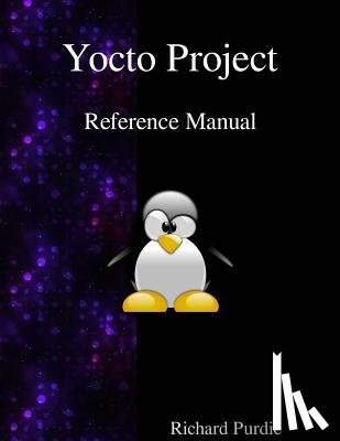 Purdie, Richard - Yocto Project Reference Manual