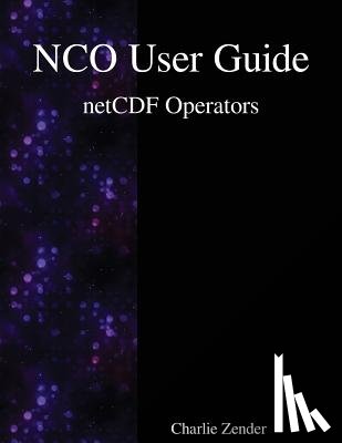 Zender, Charlie - NCO User Guide: netCDF Operators
