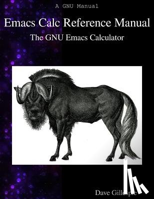 Gillespie, Dave - Emacs Calc Reference Manual: The GNU Emacs Calculator