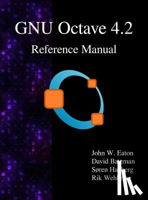 Eaton, John W (The University of Minnesota), Bateman, David (Shippensburg University USA), Hauberg, Soren - GNU Octave 4.2 Reference Manual
