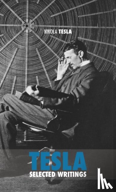 Tesla, Nikola - Selected Tesla Writings