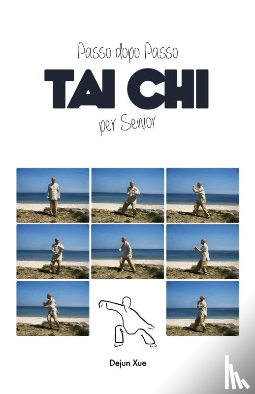 Xue, Dejun - Tai Chi Per Senior, Passo Dopo Passo