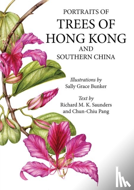 Sally Bunker, Chun Chiu Pang, Richard Sanders - Portraits of Trees of Hong Kong and Southern China