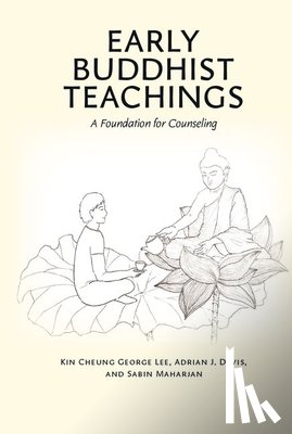 Lee, Kin Cheung George, Davis, Adrian J., Maharjan, Sabin - Early Buddhist Teachings