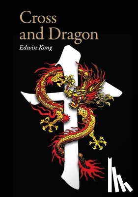 Kong, Edwin - Cross and Dragon - Matteo Ricci and China: A Screenplay by Edwin Kong