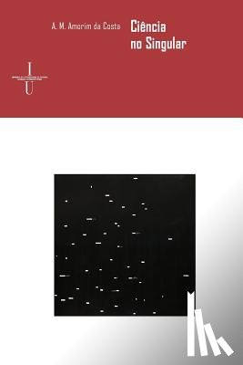 Costa, António Amorim Da - Ciência no Singular