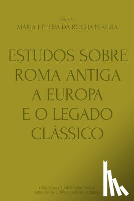 Pereira, Maria Helena Da Rocha - Estudos sobre Roma Antiga, a Europa e o Legado Clássico