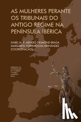 Hernandéz, Margarita Torremocha - As mulheres Perante os Tribunais do antigo regime na Península Ibérica