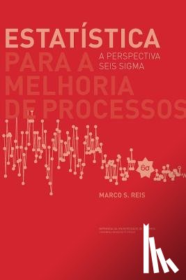 Reis, Marcos S. - Estatística para a melhoria de processos: a perspectiva seis sigma