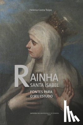 Toipa, Helena Costa - Rainha Santa Isabel: Fontes para o seu estudo