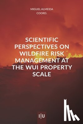 Almeida, Miguel - Scientific perspectives on wildfire risk management at the property scale of WUI