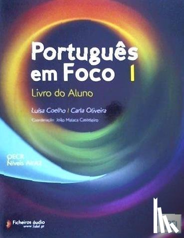 Coelho, Luisa, Oliveira, Carla, Malaca Casteleiro, Joao - Portugues em Foco