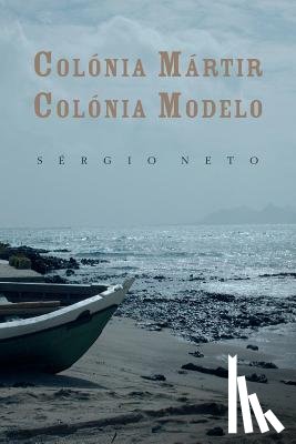 Neto, Sérgio - Colónia mártir, colónia modelo