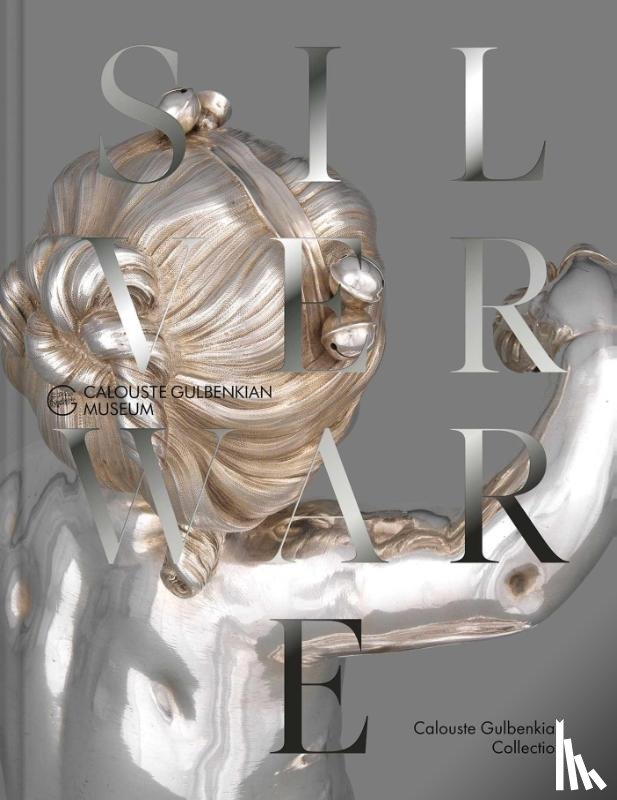 Fuhring, Peter - The French Silverware in the Calouste Gulbenkian Collection