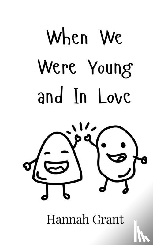 Grant, Hannah - When We Were Young and In Love