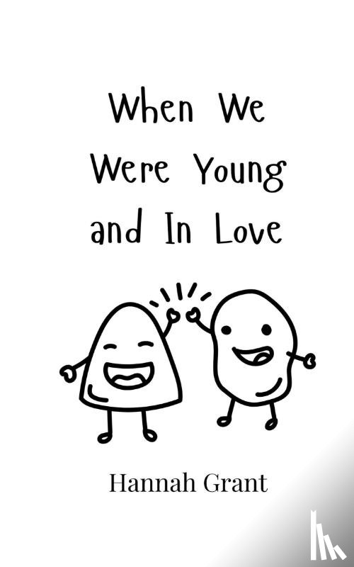 Grant, Hannah - When We Were Young and In Love