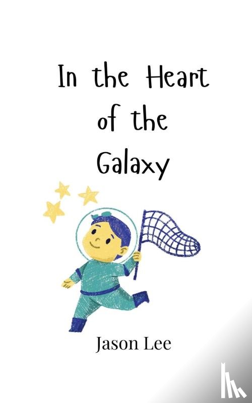 Lee, Jason - In the Heart of the Galaxy
