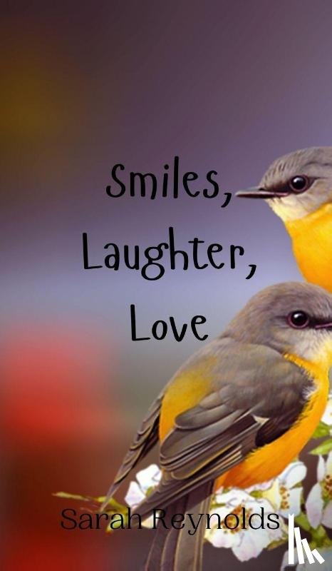 Reynolds, Sarah - Smiles, Laughter, Love