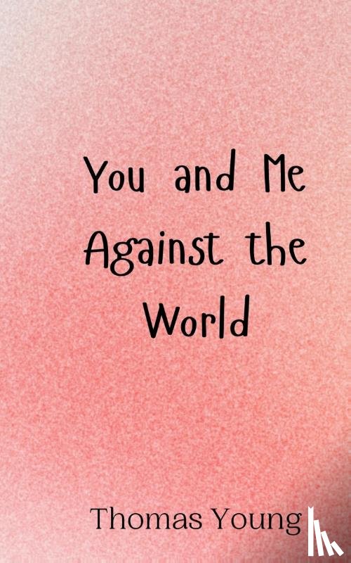 Young, Thomas - You and Me Against the World