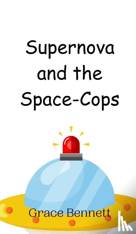 Bennett, Grace - Supernova and the Space-Cops