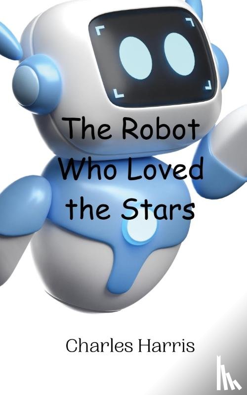 Harris, Charles - The Robot Who Loved the Stars